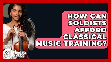 How Can Soloists Afford Classical Music Training? - Classical Serenade