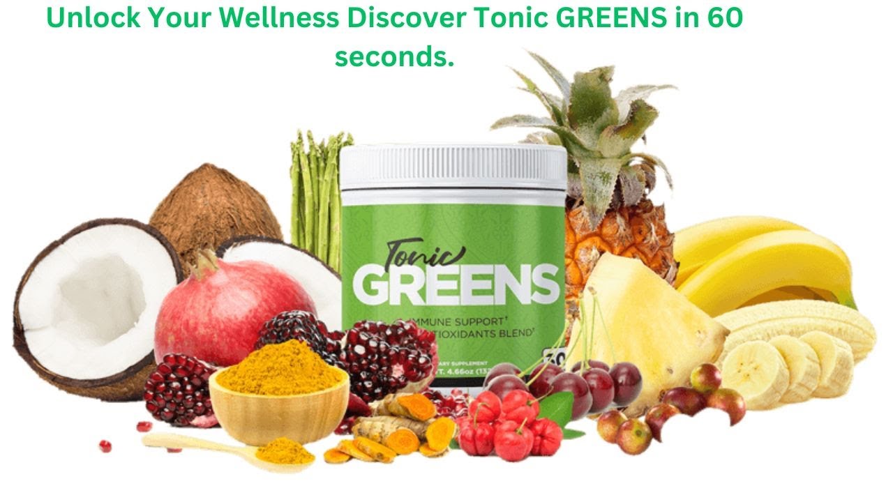 Unlock Your Wellness Discover Tonic GREENS in 60 seconds