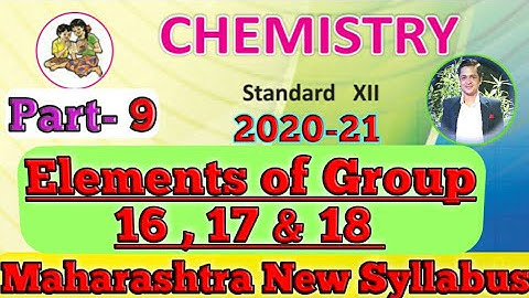12th Standard Ch-7 Elements Of Groups 16, 17 And 18 Elements 09 Maharashtra State Board New Syllabus