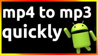 how to convert mp4 to mp3 in android phone