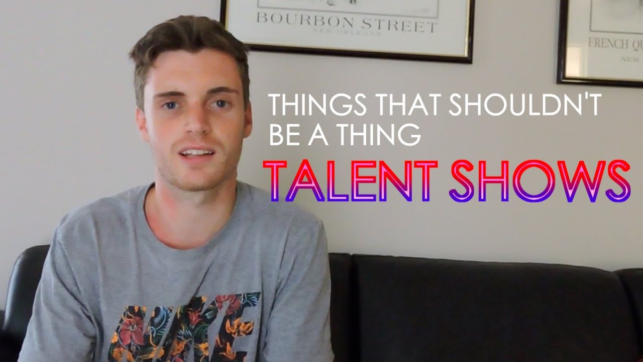Talent Shows - Things That Shouldn't Be A Thing - YouTube