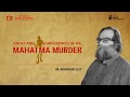 Causes & Consequences of the Mahatma Murder - Koenraad Elst - #IndicTalks