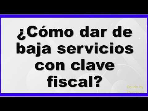 Como dar de baja servicios con clave fiscal