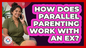 How Does Parallel Parenting Work With An Ex?