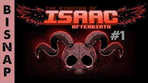Bisnap Plays Isaac: Afterbirth Episode 1 - Love