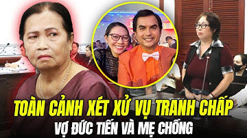 TOÀN CẢNH VỤ KIỆN TRANH CHẤP TÀI SẢN GIỮA VỢ ĐỨC TIẾN & MẸ CHỒNG