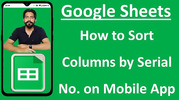 How to Sort Columns by Serial Number in Google Spread Sheet Mobile App