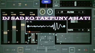 DJ SAD KO TAK PUNYA HATI