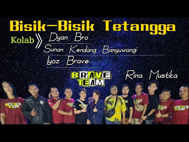 DIAN BRO-SUNAN KENDANG BANYU WANGI-IYOZ BRAVE(BRAVE TEAM) BISIK BISIK TETANGGA-RINA MUSTIKA class=