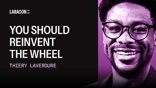 You Should Reinvent The Wheel | Thiery Laverdure Laracon US 2025