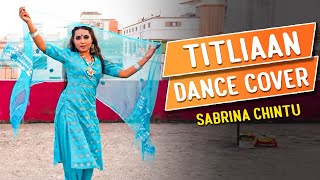 Titliaan  Harrdy Sandhu Sargun Mehta Afsana Khan  Dance Choreography By Sabrina  Dancing Clouds