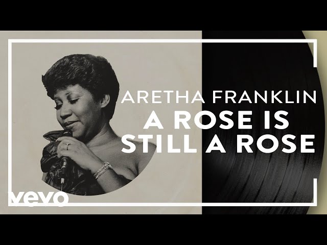 Aretha Franklin - A Rose Is Still A Rose (Official Audio)