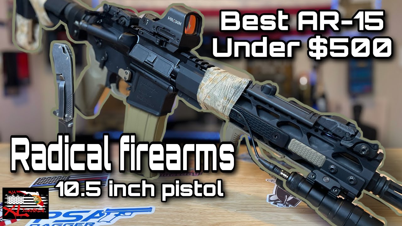 Radical firearms 10.5 pistol 2nd look (Best AR15 under 500) ARO News