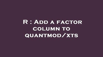 R : Add a factor column to quantmod/xts