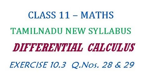 11th Maths New Syllabus | Exercise 10.3 Q.Nos. 28 & 29 | Differential Calculus