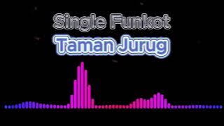 SINGLE FUNKOT TAMAN JURUG