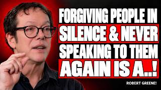 Forgiving Them in Silence and Never Speaking Again Is a Sign of… | Robert Greene
