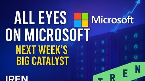 All Eyes on Microsoft: IREN’s Biggest Catalyst Could Re-Ignite Next Week