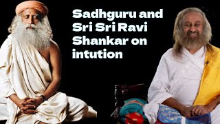 Sadhguru and Sri Sri Ravi Shankar on intuition #intutions #intution #sadhguru