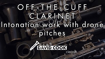 Off-the-Cuff Clarinet: Intonation work with drone pitches