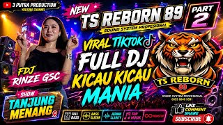 Part 2 Full DJ Viral Mix Tiktok Kicau Kicau Mania Fdj Rinze Gsc New Ts Reborn 89 | Tanjung Menang