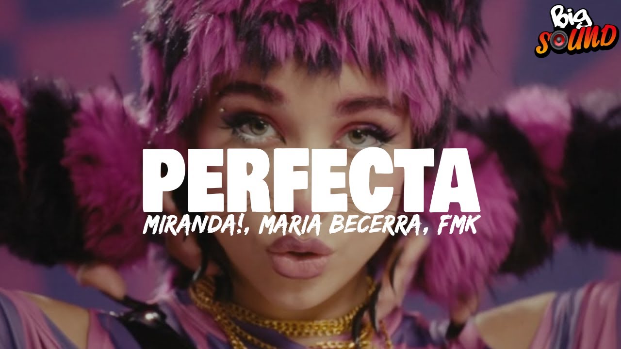 Miranda!, Maria Becerra, FMK - Perfecta (Letra) - YouTube