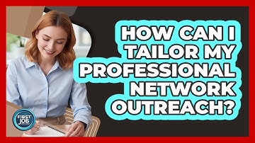 How Can I Tailor My Professional Network Outreach?