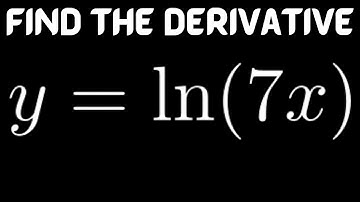 Find the Derivative of y = ln(7x), Example using the Product Rule for Logs