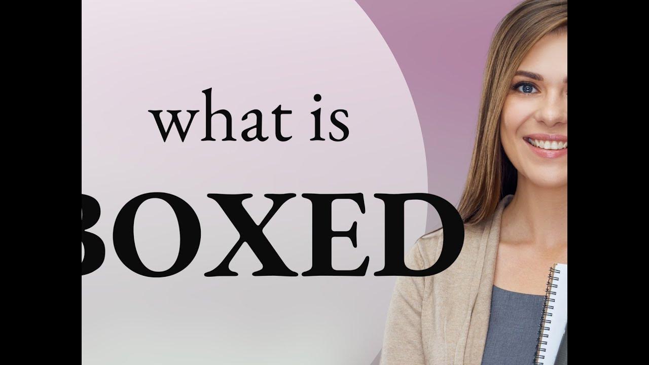 Boxed what is BOXED definition YouTube