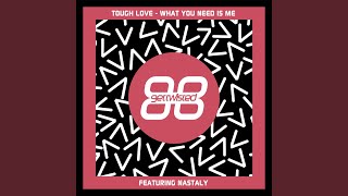 Video thumbnail of "Tough Love - What You Need Is Me (Radio Edit)"