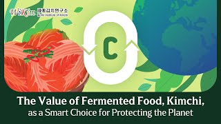 The Value of Fermented Food, Kimchi as a Smart Choice for Protecting the Planet!