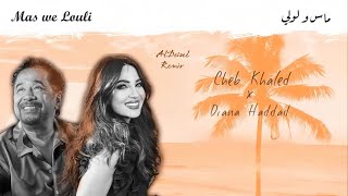 Cheb Khaled x Diana Haddad - Mas we Louli #tropicalhouse