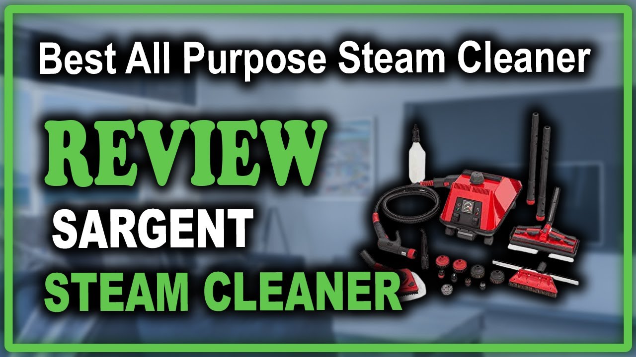 Sargent Steam Cleaner Cleaning System Review Best All Purpose Steam