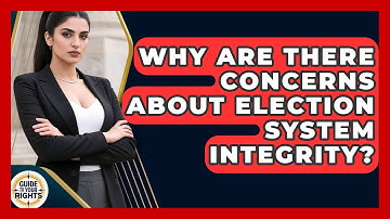 Why Are There Concerns About Election System Integrity? - Guide To Your Rights