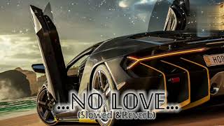 NO LOVE||~(Slowed&Reverb) ~|| #lofi  #viral #bassboosted #slowedandreverb #nolove