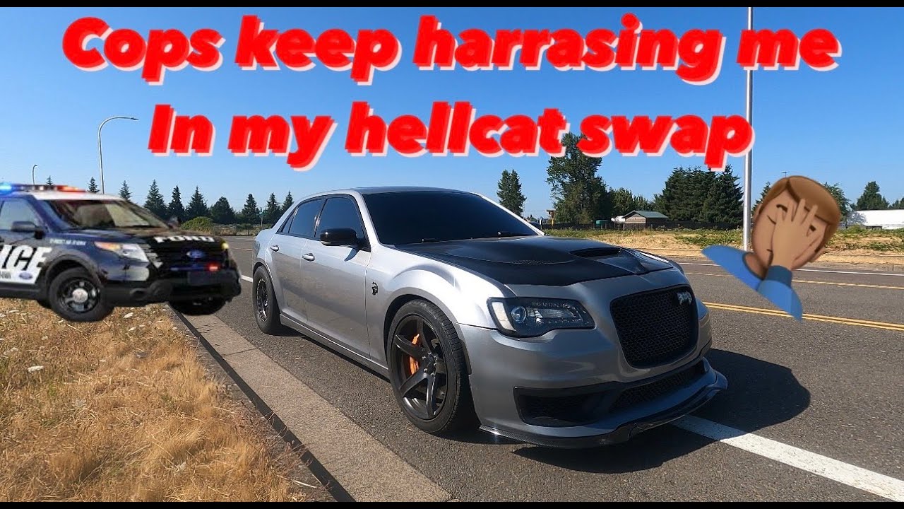 COPS KEEP HARRRASING ME IN MY HELLCAT SWAP - YouTube