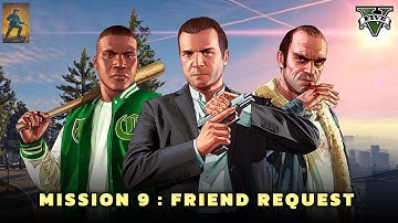MISSION 9 : FRIEND REQUEST ( GRAND THEFT AUTO V )