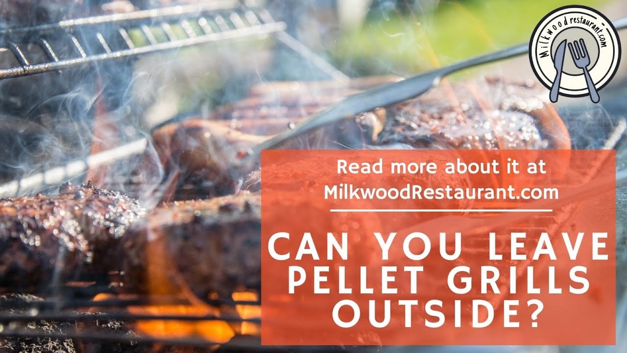 Can You Leave Pellet Grills Outside? 2 Superb Facts That You Should