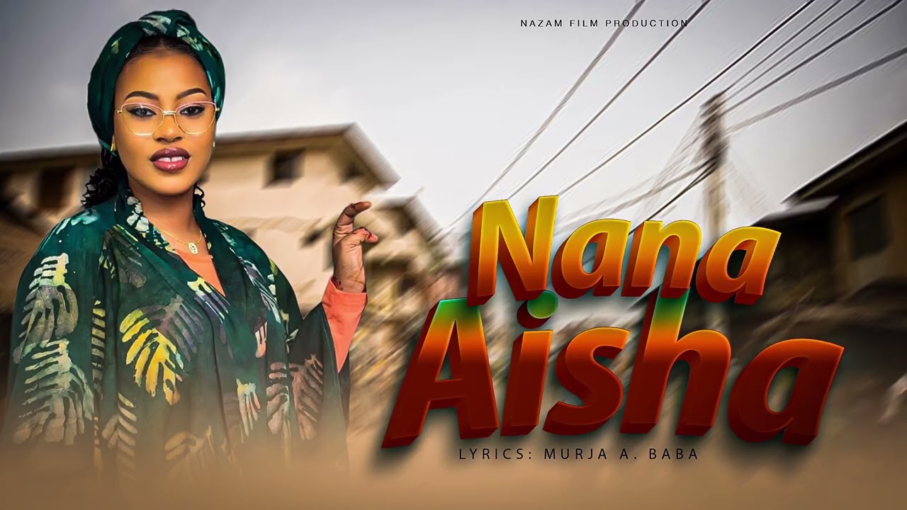 Nana Aisha Official Audio Murja A Baba