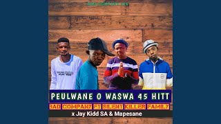 PEULWANE O WASWA NEW HITT (feat. Bad Company x Semzen x Jay Kidd SA)