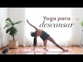 YOGA PARA DESCANSAR y RELAJAR EL CUERPO (yoga en español)| Brenda Yoga