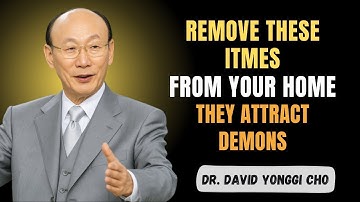 REMOVE These 3 Items Immediately — Your Home Depends On It! - Dr David Yonggi Cho