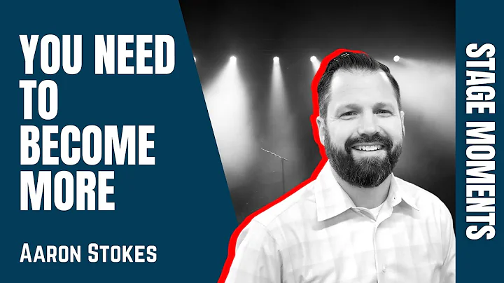You Need to Become More | Stage Moments - Aaron Stokes