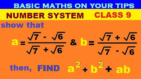 if a= (√7-√6)/(√7+√6) and  b= (√7+√6)/(√7-√6) find the value of a²+b²+ab
