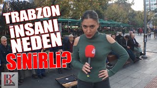 TRABZON İNSANI NEDEN SİNİRLİ?  Bahar Kurbay sordu...