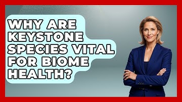 Why Are Keystone Species Vital For Biome Health? - Explaining Ecology