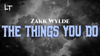 Watch Zakk Wylde The Things You Do video