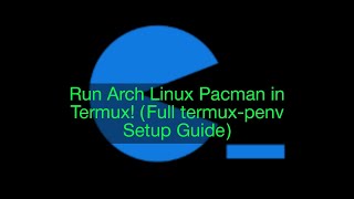 Pacman in Termux! (Full termux-penv Setup Guide)