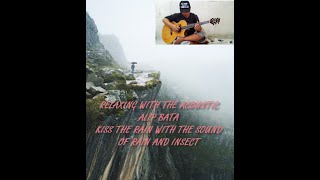 Relax with natural rain,with fingerstyle AlipBaTa Cover Kiss The Rain.🎧 100% RELAX