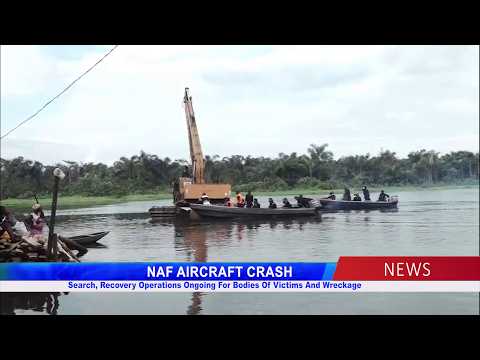 NAF AIRCRAFT CRASH: Search, Recovery Operations Ongoing For Bodies Of Victims And Wreckage